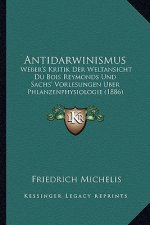 Antidarwinismus: Weber's Kritik Der Weltansicht Du Bois Reymonds Und Sachs' Vorlesungen Uber Phlanzenphysiologie (1886)