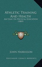 Athletic Training And Health: An Essay On Physical Education (1869)