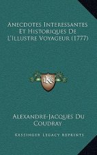 Anecdotes Interessantes Et Historiques De L'Illustre Voyageur (1777)