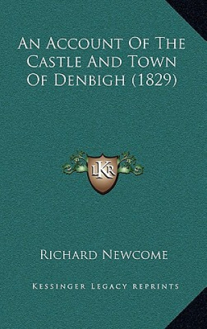 An Account Of The Castle And Town Of Denbigh (1829)