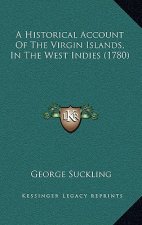 A Historical Account Of The Virgin Islands, In The West Indies (1780)