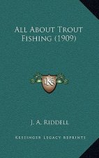 All About Trout Fishing (1909)