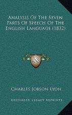 Analysis Of The Seven Parts Of Speech Of The English Language (1832)