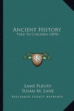 Ancient History: Told To Children (1870)