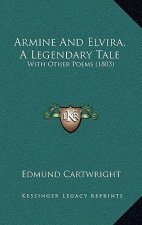 Armine And Elvira, A Legendary Tale: With Other Poems (1803)