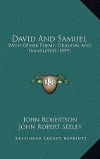 David And Samuel: With Other Poems, Original And Translated (1859)