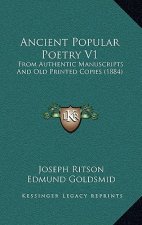 Ancient Popular Poetry V1: From Authentic Manuscripts And Old Printed Copies (1884)