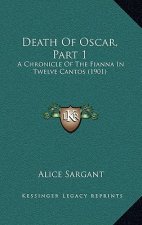 Death Of Oscar, Part 1: A Chronicle Of The Fianna In Twelve Cantos (1901)