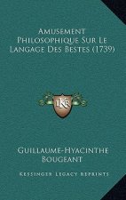 Amusement Philosophique Sur Le Langage Des Bestes (1739)