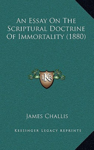 An Essay On The Scriptural Doctrine Of Immortality (1880)