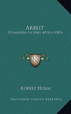 Arbeit: Schauspeil In Drei Aften (1903)