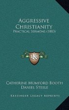 Aggressive Christianity: Practical Sermons (1883)