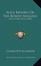 Alice Benden Or The Bowed Shilling: And Other Tales (1846)