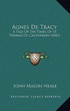 Agnes De Tracy: A Tale Of The Times Of St. Thomas Of Canterbury (1843)