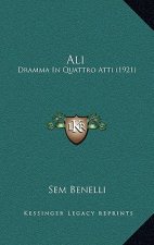 Ali: Dramma In Quattro Atti (1921)