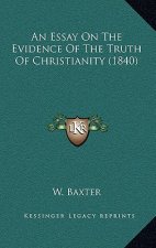 An Essay On The Evidence Of The Truth Of Christianity (1840)