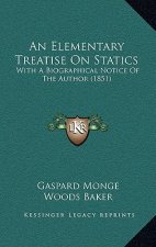 An Elementary Treatise On Statics: With A Biographical Notice Of The Author (1851)