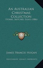 An Australian Christmas Collection: Stories, Sketches, Essays (1886)