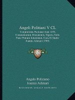 Angeli Politiani V CL: Conjurationis Pactianae Anni 1478, Commentarium, Documentis, Tiguris, Nolis Nunc Primum Inlustratum, Cura, Et Studio J