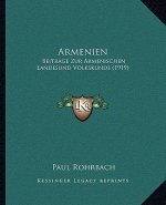 Armenien: Beitrage Zur Armenischen Landesund Volkskunde (1919)