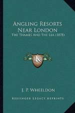 Angling Resorts Near London: The Thames And The Lea (1878)