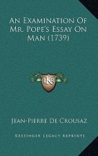 An Examination Of Mr. Pope's Essay On Man (1739)