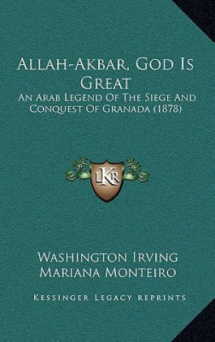 Allah-Akbar, God Is Great: An Arab Legend Of The Siege And Conquest Of Granada (1878)