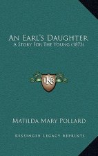An Earl's Daughter: A Story For The Young (1873)
