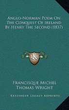 Anglo-Norman Poem On The Conquest Of Ireland By Henry The Second (1837)