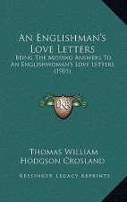 An Englishman's Love Letters: Being The Missing Answers To An Englishwoman's Love Letters (1901)