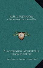 Kusa Jatakaya: A Buddhistic Legend (1871)