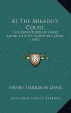 At The Mikado's Court: The Adventures Of Three American Boys In Modern Japan (1907)