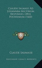 Claudii Salmasii Ad Johannem Miltonum Responsio, Opus Posthumum (1660)