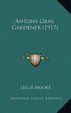 Antony Gray, Gardener (1917)
