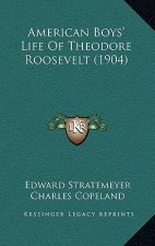 American Boys' Life Of Theodore Roosevelt (1904)