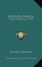 Angiola Maria: Storia Domestica (1874)