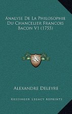Analyse De La Philosophie Du Chancelier Francois Bacon V1 (1755)