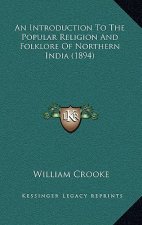 An Introduction To The Popular Religion And Folklore Of Northern India (1894)