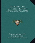 Das Nord- Und Ostliche Theil Von Europa Und Asia (1730)