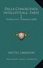 Della Conoscenza Intellettuale, Parte 2: Teorica Di S. Tommaso (1858)
