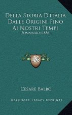 Della Storia D'italia Dalle Origini Fino Ai Nostri Tempi: Sommario (1856)