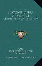Platonis Opera Graece V1: Civitatis Lib. 1-4 Continens (1830)