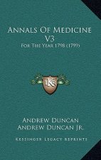 Annals Of Medicine V3: For The Year 1798 (1799)