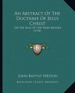 An Abstract Of The Doctrine Of Jesus Christ: Or The Rule Of The Frier-Minors (1718)