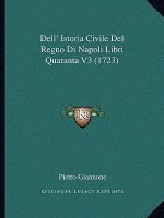 Dell' Istoria Civile Del Regno Di Napoli Libri Quaranta V3 (1723)