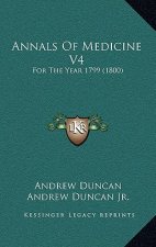 Annals Of Medicine V4: For The Year 1799 (1800)