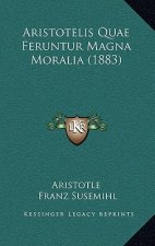 Aristotelis Quae Feruntur Magna Moralia (1883)