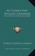 An Elementary English Grammar: For The Use Of Schools (1843)