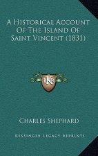 A Historical Account Of The Island Of Saint Vincent (1831)