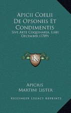 Apicii Coelii De Opsoniis Et Condimentis: Sive Arte Coquinaria, Libri December (1709)